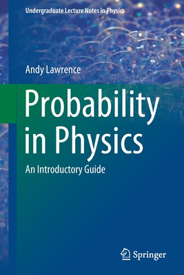 Probability in Physics: An Introductory Guide - Lawrence, Andy