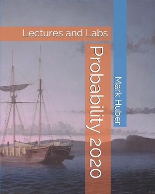 Probability: Lectures and Labs - Huber, Mark