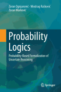 Probability Logics: Probability-Based Formalization of Uncertain Reasoning