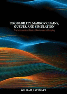 Probability, Markov Chains, Queues, and Simulation: The Mathematical Basis of Performance Modeling
