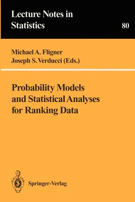 Probability Models and Statistical Analyses for Ranking Data - Fligner, Michael A (Editor), and Verducci, Joseph S (Editor)