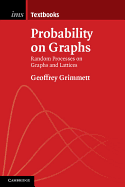 Probability on Graphs: Random Processes on Graphs and Lattices