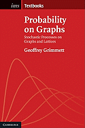 Probability on Graphs: Random Processes on Graphs and Lattices