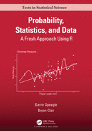 Probability, Statistics, and Data: A Fresh Approach Using R