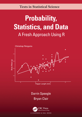 Probability, Statistics, and Data: A Fresh Approach Using R - Speegle, Darrin, and Clair, Bryan