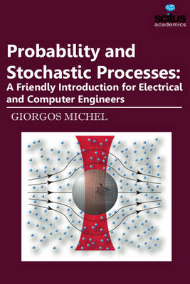 Probability & Stochastic Processes: A Friendly Introduction for Electrical & Computer Engineers - Michel, Giorgos