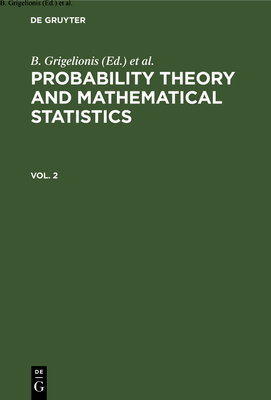 Probability Theory and Mathematical Statistics. Vol. 2 - Grigelionis, B (Editor), and Prohorov, Yu V (Editor), and Sazonov, V V (Editor)