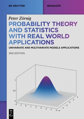 Probability Theory and Statistics with Real World Applications: Univariate and Multivariate Models Applications - Z�rnig, Peter