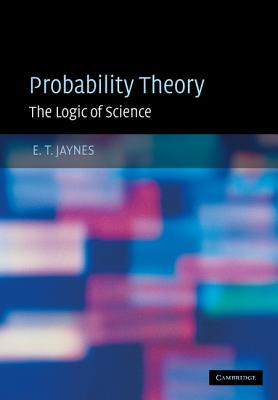 Probability Theory - Jaynes, E T, and Bretthorst, G Larry (Editor)