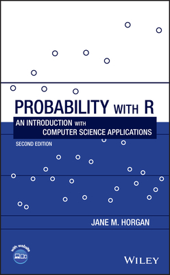 Probability with R: An Introduction with Computer Science Applications - Horgan, Jane M