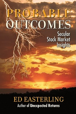 Probable Outcomes: Secular Stock Market Insights - Easterling, Ed