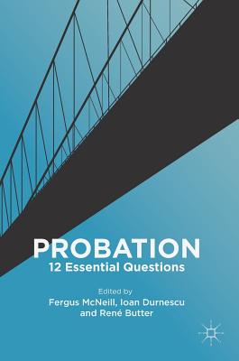 Probation: 12 Essential Questions - McNeill, Fergus (Editor), and Durnescu, Ioan (Editor), and Butter, Ren� (Editor)