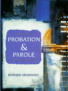 Probation and Parole: Theory and Practice