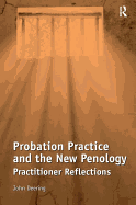 Probation Practice and the New Penology: Practitioner Reflections