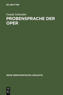 Probensprache Der Oper - Schneider, Gunda