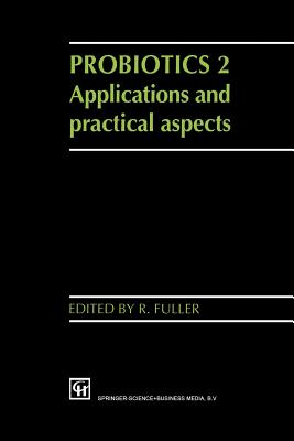 Probiotics 2: Applications and practical aspects - Fuller, R. (Editor)