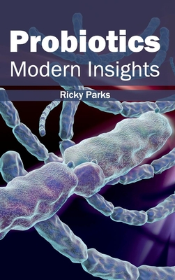 Probiotics: Modern Insights - Parks, Ricky (Editor)