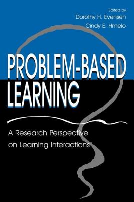 Problem-Based Learning: A Research Perspective on Learning Interactions - Evensen, Dorothy H, and Hmelo, Cindy E, and Hmelo-Silver, Cindy E