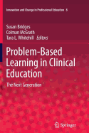 Problem-Based Learning in Clinical Education: The Next Generation