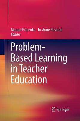 Problem-Based Learning in Teacher Education - Filipenko, Margot (Editor), and Naslund, Jo-Anne (Editor)