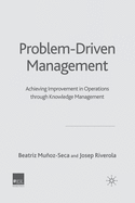 Problem Driven Management: Achieving Improvement in Operations Through Knowledge Management