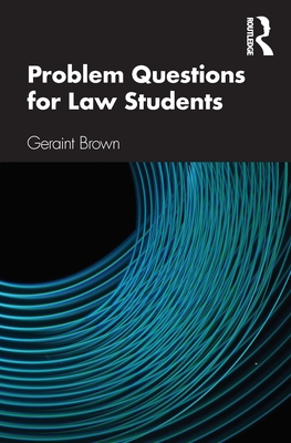 Problem Questions for Law Students: A Study Guide - Brown, Geraint