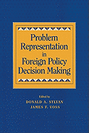 Problem Representation in Foreign Policy Decision Making