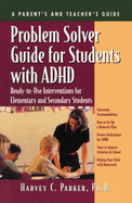 Problem Solver Guide for Students with ADHD: Ready-To-Use Interventions for Elementary and Secondary Students with Attention Deficit Hyperactivity Disorder