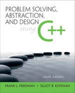 Problem Solving, Abstraction, and Design Using C++