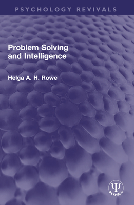 Problem Solving and Intelligence - Rowe, Helga A H