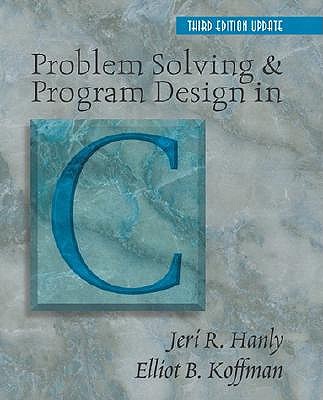 Problem Solving and Program Design in C, Update - Hanly, Jeri R, and Koffman, Elliot B