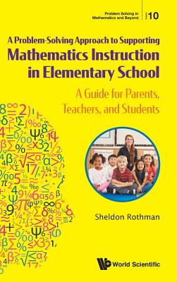 Problem-Solving Approach Support Math Instruct Element Sch: A: A Guide for Parents - Rothman Sheldon