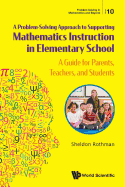 Problem-Solving Approach Support Math Instruct Element Sch: A: A Guide for Parents