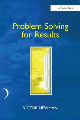 Problem Solving for Results - Newman, Victor