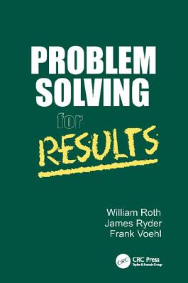 Problem Solving For Results - Roth, William