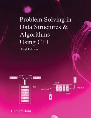 Problem Solving in Data Structures & Algorithms Using C++: Programming Interview Guide - Jain, Hemant