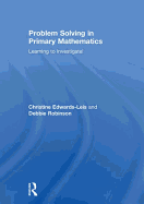 Problem Solving in Primary Mathematics: Learning to Investigate!