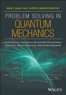 Problem Solving in Quantum Mechanics: From Basics to Real-World Applications for Materials Scientists, Applied Physicists, and Devices Engineers