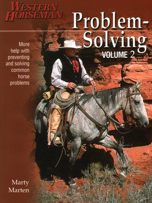 Problem-Solving: More Help with Preventing and Solving Common Horse Problems - Marten, Marty
