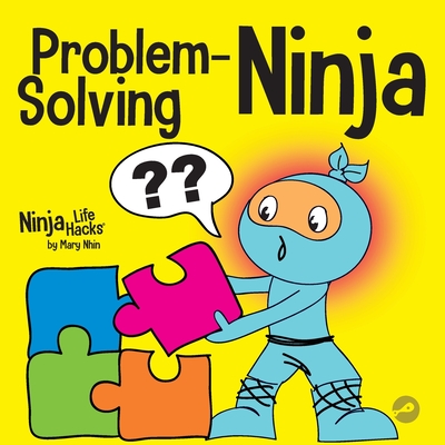 Problem-Solving Ninja: A STEM Book for Kids About Becoming a Problem Solver - Nhin, Mary