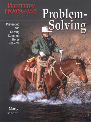 Problem Solving: Preventing and Solving Common Horse Problems - Marten, Marty