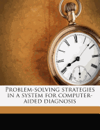 Problem-Solving Strategies in a System for Computer-Aided Diagnosis