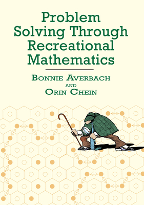 Problem Solving Through Recreational Mathematics - Averbach, Bonnie, and Chein, Orin