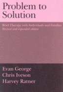 Problem to Solution: Brief Therapy with Individuals and Families