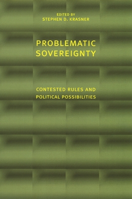 Problematic Sovereignty: Contested Rules and Political Possibilities - Krasner, Stephen (Editor)