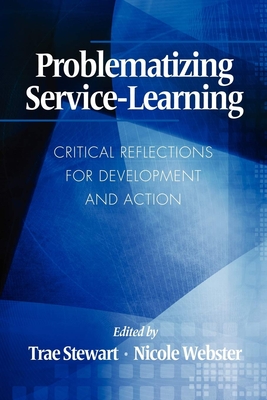 Problematizing Service-Learning: Critical Reflections for Development and Action - Stewart, Trae (Editor), and Webster, Nicole (Editor)