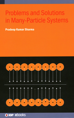 Problems and Solutions in Many-Particle Systems - Sharma, Pradeep Kumar