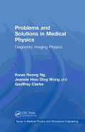 Problems and Solutions in Medical Physics: Diagnostic Imaging Physics