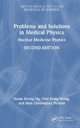 Problems and Solutions in Medical Physics: Nuclear Medicine Physics