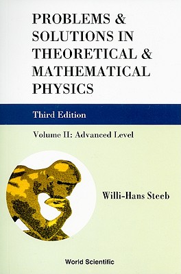 Problems And Solutions In Theoretical And Mathematical Physics - Volume Ii: Advanced Level (Third Edition) - Steeb, Willi-hans